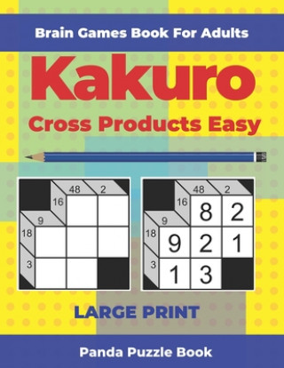 Kniha Brain Games Book For Adults - Kakuro Cross Products Easy - Large Print: 200 Mind Teaser Puzzles For Adults Panda Puzzle Book