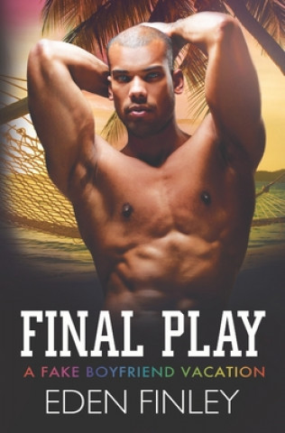 Kniha Final Play: A Fake Boyfriend Vacation Eden Finley
