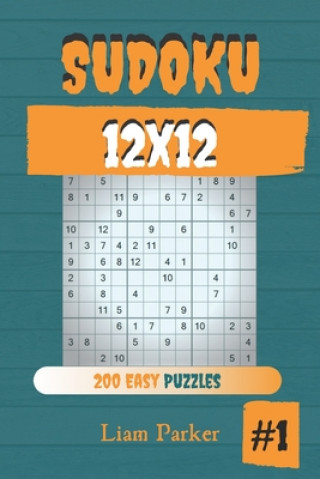 Könyv Sudoku 12x12 - 200 Easy Puzzles vol.1 Liam Parker