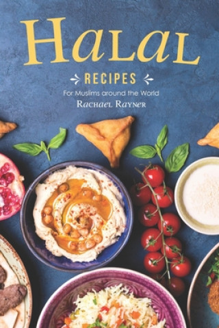 Książka Halal Recipes: For Muslims around the World Rachael Rayner