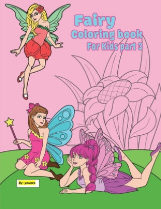 Buch fairy coloring book for kids part 3: 30 pages suitable for children between the ages of 2 - 8 Younes