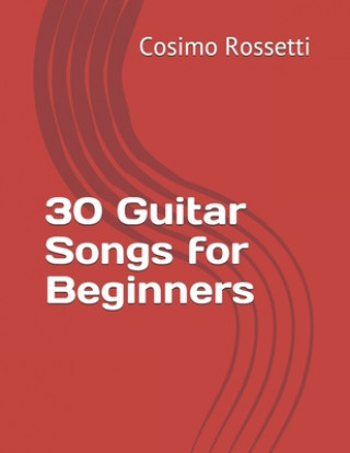 Könyv 30 Guitar Songs for Beginners Cosimo Rossetti