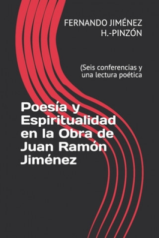 Carte Poesía y Espiritualidad en la Obra de Juan Ramón Jiménez: (Seis conferencias y una lectura poética Fernando Jimenez H. -Pinzon