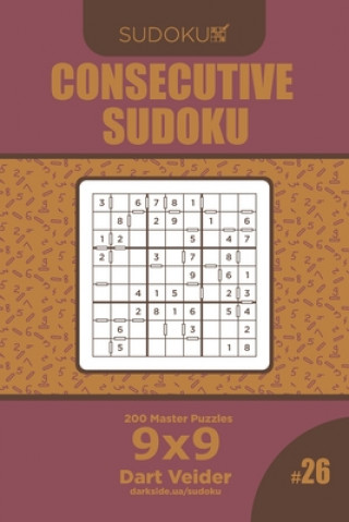 Kniha Consecutive Sudoku - 200 Master Puzzles 9x9 (Volume 26) Dart Veider