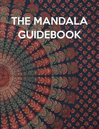 Könyv The Mandala Guidebook: The Mandala Guidebook, Mandala Coloring Book For Kids. 50 Pages 8.5"x 11" Nice Books Press