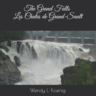 Kniha The Grand Falls: Les Chutes de Grand-Sault Wendy L. Koenig