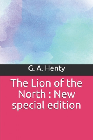 Carte The Lion of the North: New special edition G. a. Henty