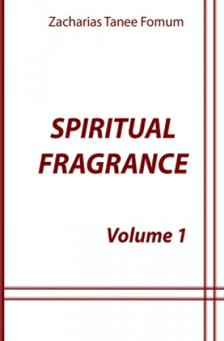 Kniha Spiritual Fragrance (volume One) Zacharias Tanee Fomum