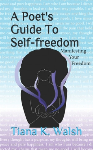 Kniha A Poet's Guide To Self-Freedom Tiana Kori Walsh