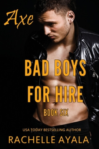 Kniha Bad Boys for Hire: Axe Rachelle Ayala