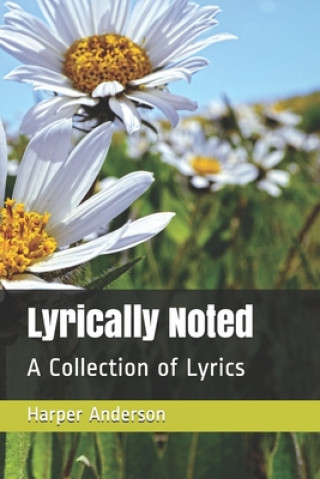 Książka Lyrically Noted: A Collection of Lyrics Harper Anderson