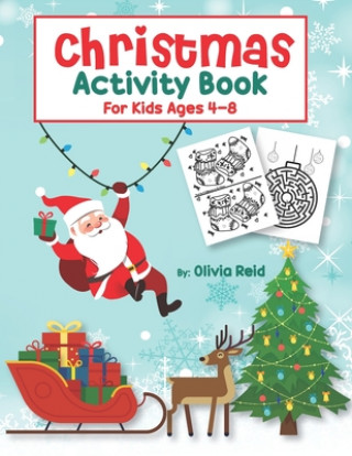 Knjiga Christmas Activity Book for Kids Ages 4-8: Fun and Learning Christmas Holiday Activities and Coloring Pages for Preschool, Kindergarten, and School-Ag Priya K