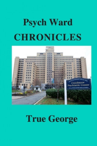 Carte Psych Ward Chronicles True George