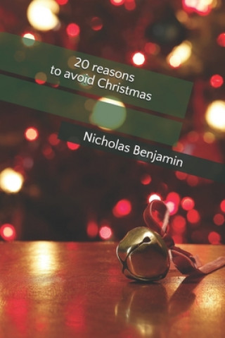 Knjiga 20 reasons to avoid Christmas: Nicholas Benjamin Nicholas Benjamin