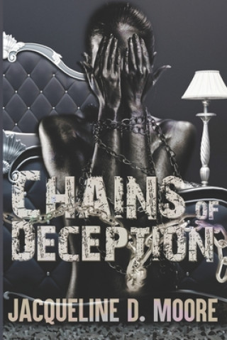 Kniha Chains of Deception: What Happens In This House, Stays In This House Jacqueline D. Moore