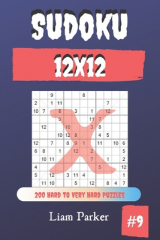 Book Sudoku X 12x12 - 200 Hard to Very Hard Puzzles vol.9 Liam Parker