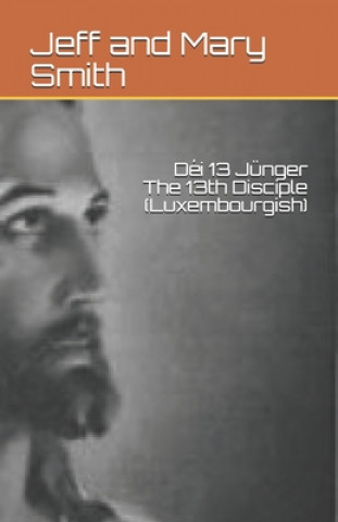 Book Déi 13 Jünger The 13th Disciple (Luxembourgish) Jeff and Mary Smith