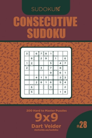 Book Consecutive Sudoku - 200 Hard to Master Puzzles 9x9 (Volume 28) Dart Veider