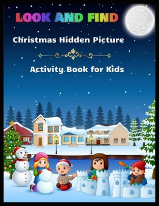 Kniha LOOK AND FIND Christmas Hidden Picture Activity Book for Kids: A Christmas Hidden Coloring Books with Fun Easy and Relaxing Pages Gifts for Boys Girls Shamonto Press