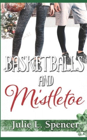 Книга Basketballs and Mistletoe: All's Fair in Love and Sports Series Lisa Rector