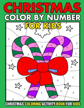 Kniha Christmas Color By Number Christmas Coloring activity book For Kids: Christmas Color By Number Children's Christmas Gift or Present for Toddlers & Kid Kids Gallery Art Press