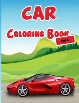 Carte Car Coloring Book Vol 6: 40 High Quality Car Design for Kids of All Ages, Cars coloring book for kids - Best activity books for kids My Sweet Books