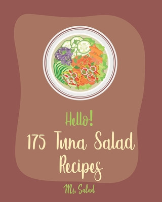 Carte Hello! 175 Tuna Salad Recipes: Best Tuna Salad Cookbook Ever For Beginners [Tuna Cookbook, Asian Salad Cookbook, Summer Salads Cookbook, Quinoa Salad Salad