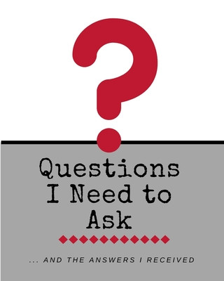 Knjiga Questions I Need To Ask...And The Answers I Received Questions for Connection Journals