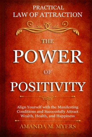 Książka Practical Law of Attraction The Power of Positivity Amanda M. Myers