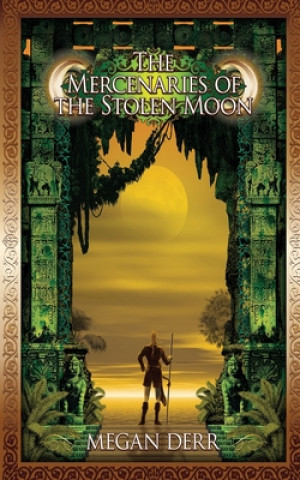 Könyv Mercenaries of the Stolen Moon Megan Derr