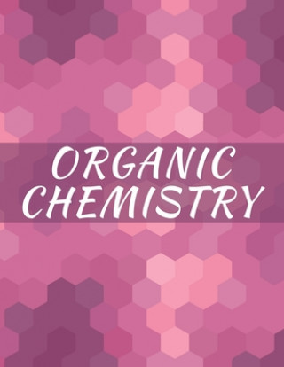 Könyv Organic Chemistry: Hexagonal Graph paper Notebook, 120 pages, 1/4 inch hexagons Hexa Sketchbooks Publishing