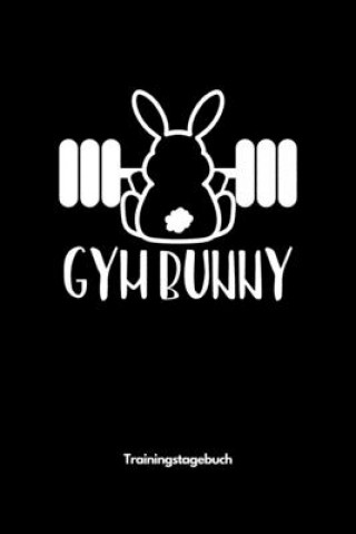 Könyv Gym Bunny - Trainingstagebuch: A5 Trainingstagebuch für Krafttraining - Fitness Studio - Bodybuilding - Cardio - Erfolgskontrolle - Trainingseinheite Weihirsch Fitness Publishing