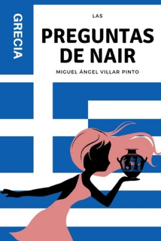 Könyv Las preguntas de Nair: Grecia Miguel Angel Villar Pinto