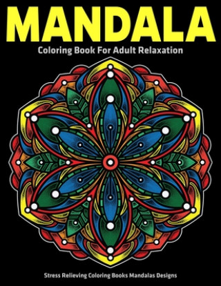 Książka Mandala Coloring Book for Adult Relaxation: Stress Relieving Coloring Books Mandalas Designs Gift Aero