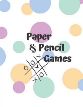 Knjiga Paper & Pencil Games: Paper & Pencil Games: 2 Player Activity Book, Blue - Tic-Tac-Toe, Dots and Boxes - Noughts And Crosses (X and O) -- Fu Carrigleagh Books