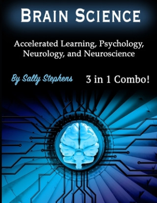 Kniha Brain Science: Accelerated Learning, Psychology, Neurology, and Neuroscience Sally Stephens