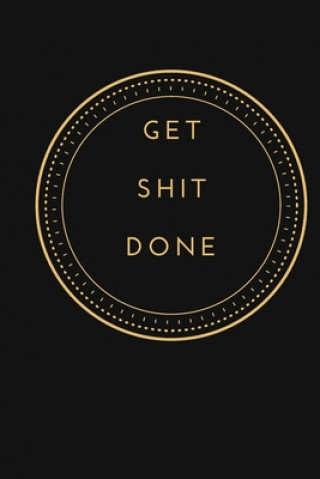 Kniha Get Shit Done: Christmas, Holiday, thanksgiving motivational gift for friend, employee, team member, co-worker. Lazzy Inspirations