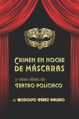 Kniha Crimen en noche de máscaras y otras obras de teatro policiaco Rodolfo Perez Valero