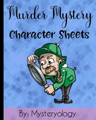 Könyv Murder Mystery Character Sheets: Mystery Solving Game Sheets to Solve Mysteries at Murder Mystery Dinner Parties Mysteryology