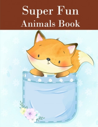 Könyv Super Fun Animals Book: Coloring Pages with Funny Animals, Adorable and Hilarious Scenes from variety pets and animal images J. K. Mimo