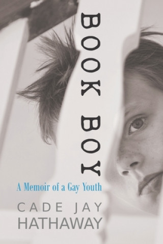 Kniha Book Boy: A Memoir of a Gay Youth Cade Jay Hathaway