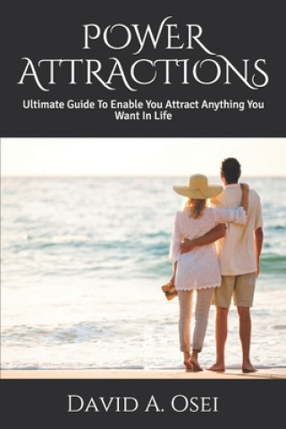 Książka Power Attractions: Ultimate Guide To Enable You Attract Anything You Want In Life David a. Osei