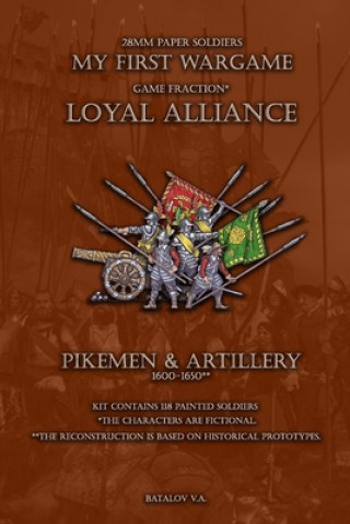 Книга Loyal Alliance. Pikemen and artillery 1600-1650.: 28mm paper soldiers Vyacheslav Batalov