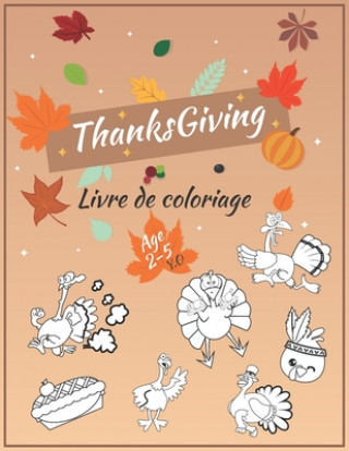 Kniha Thanksgiving Livre de coloriage age 2 ? 5 ans: Livre de coloriage Thanksgiving pour les enfants - Fun et détente Thanksgiving design ? colorier Cadeau Ilia Livre de Coloriage