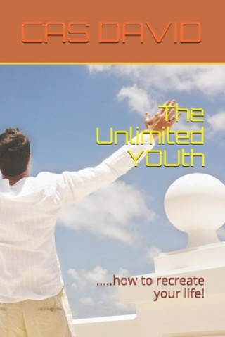 Carte The Unlimited YOUth: .....how to recreate your life! Cas David