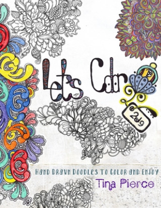 Carte Let's Color: Hand Drawn Doodles to Color and Enjoy Tina Pierce