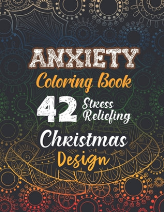 Kniha Anxiety Coloring Book: 42 Stress Reliefing Christmas Design, Anti Stress Coloring Pages Christmas Pattern, Relaxation and Stress Reduction co Voloxx Studio