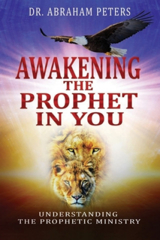 Libro Awakening the Prophet in You: Understanding The Prophetic Ministry Abraham Peters