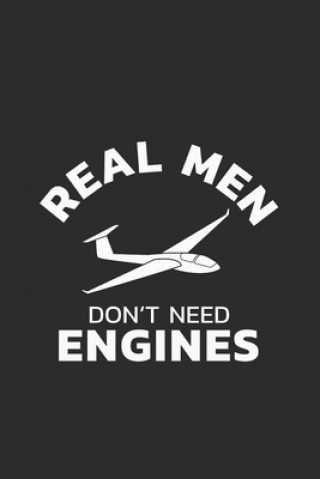 Könyv Glider Notebook: Glider Real Men don't need Engines / 6x9 Inches / 120 Sites / Ruled Paper Glider Gift Idea Publishing