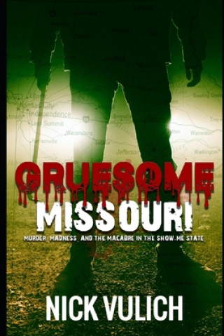 Carte Gruesome Missouri Nick Vulich